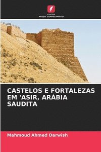 bokomslag Castelos E Fortalezas Em 'Asir, Arbia Saudita