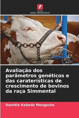 Damitie Kebede Mengesha - Avaliação dos parâmetros genéticos e das caraterísticas de crescimento de bovinos da raça Simmental, Häftad