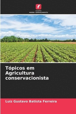 Luiz Gustavo Batista Ferreira - Tópicos em Agricultura conservacionista, Häftad