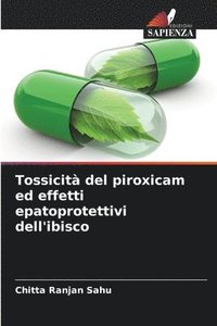 bokomslag Tossicit del piroxicam ed effetti epatoprotettivi dell'ibisco