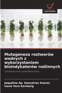 bokomslag Mutageneza roztworw wodnych z wykorzystaniem bioindykatorw ro&#347;linnych