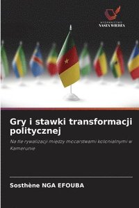 bokomslag Gry i stawki transformacji politycznej