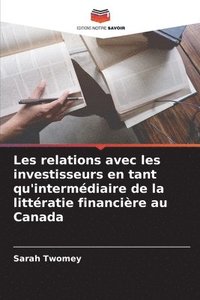 bokomslag Les relations avec les investisseurs en tant qu'intermdiaire de la littratie financire au Canada