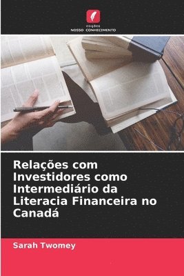 Sarah Twomey - Relações com Investidores como Intermediário da Literacia Financeira no Canadá, Häftad