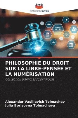 Alexander Vasilievich Tolmachev, Julia Borisovna Tolmacheva - Philosophie Du Droit Sur La Libre-Pensée Et La Numérisation, Häftad