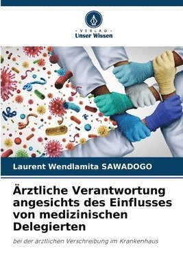 bokomslag rztliche Verantwortung angesichts des Einflusses von medizinischen Delegierten