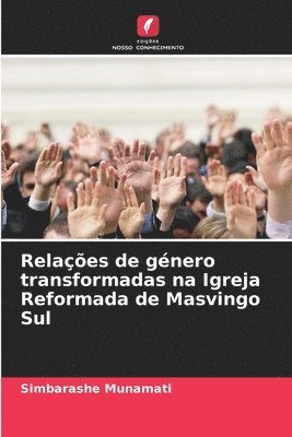 Relaes de gnero transformadas na Igreja Reformada de Masvingo Sul 1