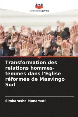 Simbarashe Munamati - Transformation des relations hommes-femmes dans l'Église réformée de Masvingo Sud, Häftad