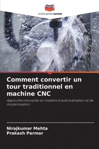 bokomslag Comment convertir un tour traditionnel en machine CNC