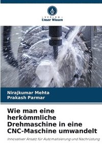 bokomslag Wie man eine herkmmliche Drehmaschine in eine CNC-Maschine umwandelt