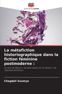 bokomslag La mtafiction historiographique dans la fiction fminine postmoderne