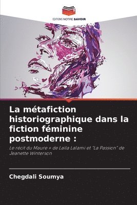 Chegdali Soumya - métafiction historiographique dans la fiction féminine postmoderne, Häftad