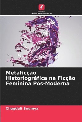 Metaficção Historiográfica na Ficção Feminina Pós-Moderna 1