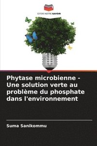 bokomslag Phytase microbienne - Une solution verte au problme du phosphate dans l'environnement