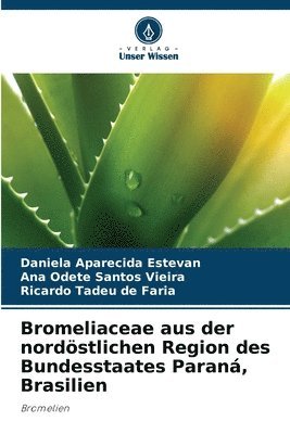 Bromeliaceae aus der nordstlichen Region des Bundesstaates Paran, Brasilien 1