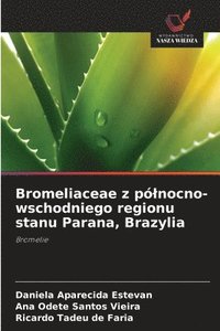 bokomslag Bromeliaceae z plnocno-wschodniego regionu stanu Parana, Brazylia