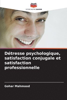 Dtresse psychologique, satisfaction conjugale et satisfaction professionnelle 1