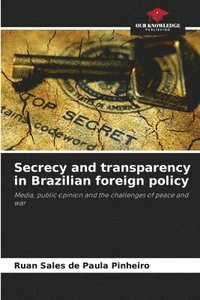 bokomslag Secrecy and transparency in Brazilian foreign policy