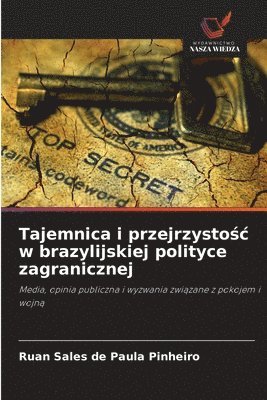 bokomslag Tajemnica i przejrzysto&#347;c w brazylijskiej polityce zagranicznej