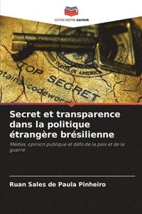 bokomslag Secret et transparence dans la politique trangre brsilienne