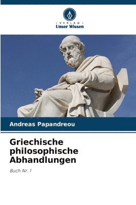 Griechische philosophische Abhandlungen 1