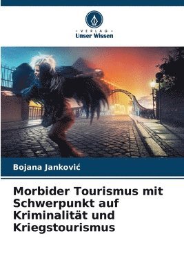 bokomslag Morbider Tourismus mit Schwerpunkt auf Kriminalität und Kriegstourismus