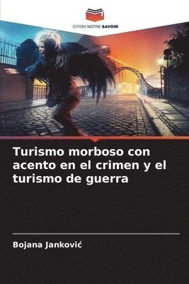 Turismo morboso con acento en el crimen y el turismo de guerra 1