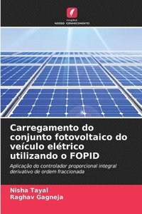 bokomslag Carregamento do conjunto fotovoltaico do veculo eltrico utilizando o FOPID