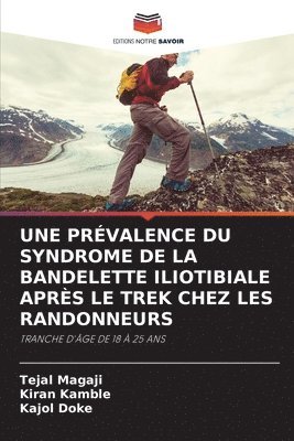 bokomslag Une Prvalence Du Syndrome de la Bandelette Iliotibiale Aprs Le Trek Chez Les Randonneurs