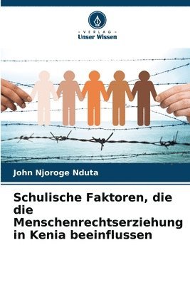 bokomslag Schulische Faktoren, die die Menschenrechtserziehung in Kenia beeinflussen