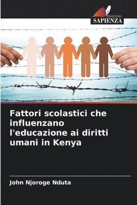 bokomslag Fattori scolastici che influenzano l'educazione ai diritti umani in Kenya
