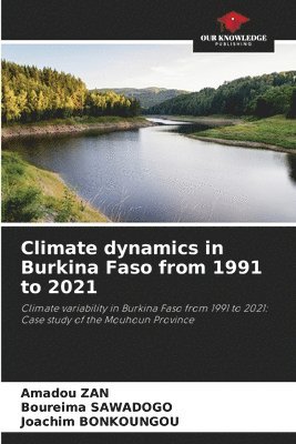 Amadou Zan, Boureima Sawadogo, Joachim Bonkoungou - Climate dynamics in Burkina Faso from 1991 to 2021, Häftad