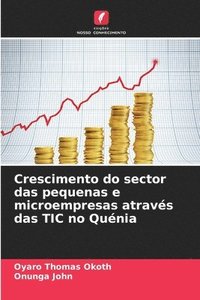 bokomslag Crescimento do sector das pequenas e microempresas atravs das TIC no Qunia