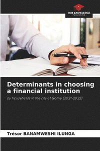 bokomslag Determinants in choosing a financial institution