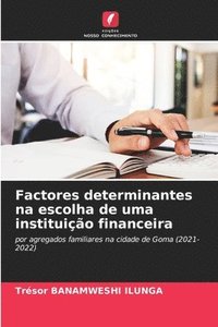 bokomslag Factores determinantes na escolha de uma instituio financeira