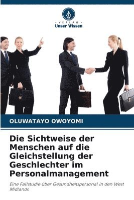 bokomslag Die Sichtweise der Menschen auf die Gleichstellung der Geschlechter im Personalmanagement