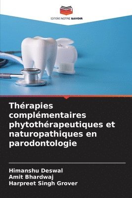 Himanshu Deswal, Amit Bhardwaj, Harpreet Singh Grover - Thérapies complémentaires phytothérapeutiques et naturopathiques en parodontologie, Häftad