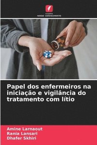 bokomslag Papel dos enfermeiros na iniciao e vigilncia do tratamento com ltio