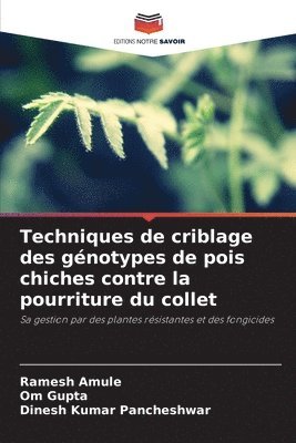 bokomslag Techniques de criblage des génotypes de pois chiches contre la pourriture du collet