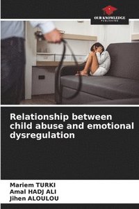 bokomslag Relationship between child abuse and emotional dysregulation