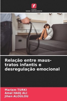 Mariem Turki, Amal Hadj Ali, Jihen Aloulou, Mariem TURKI, Amal HADJ ALI - Relação entre maus-tratos infantis e desregulação emocional, Häftad