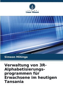 bokomslag Verwaltung von 3R-Alphabetisierungs- programmen fr Erwachsene im heutigen Tansania