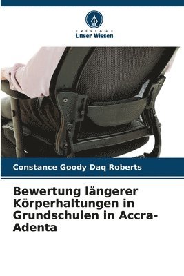 bokomslag Bewertung lngerer Krperhaltungen in Grundschulen in Accra-Adenta