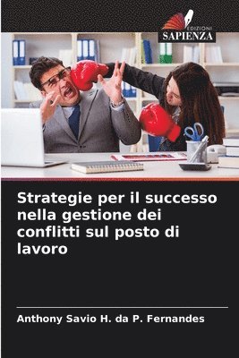 bokomslag Strategie per il successo nella gestione dei conflitti sul posto di lavoro