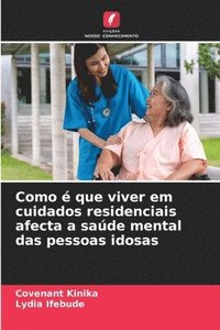 bokomslag Como  que viver em cuidados residenciais afecta a sade mental das pessoas idosas