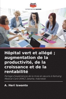 bokomslag Hpital vert et allg; augmentation de la productivit, de la croissance et de la rentabilit