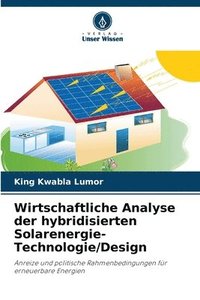 bokomslag Wirtschaftliche Analyse der hybridisierten Solarenergie-Technologie/Design