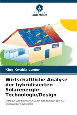 Wirtschaftliche Analyse der hybridisierten Solarenergie-Technologie/Design 1