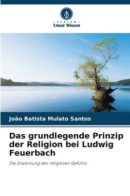 bokomslag Das grundlegende Prinzip der Religion bei Ludwig Feuerbach