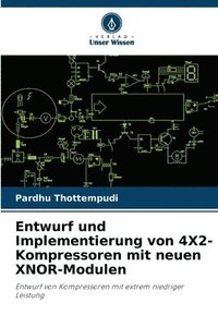 bokomslag Entwurf und Implementierung von 4X2-Kompressoren mit neuen XNOR-Modulen